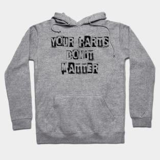 YOUR FARTS DON'T MATTER Hoodie